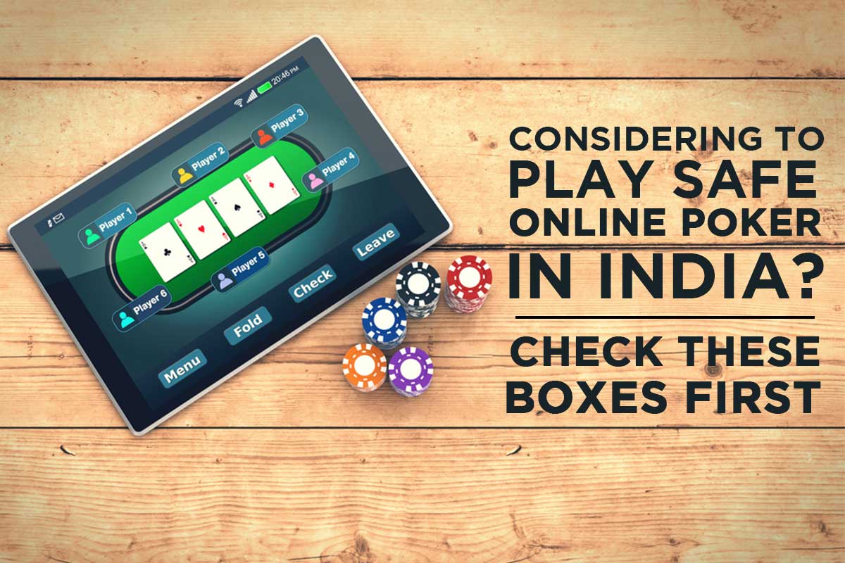 Considering to Play Safe Online Poker in India? Check These Boxes First