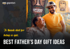 Here are our top Father's Day Gift Ideas for Indian Dads