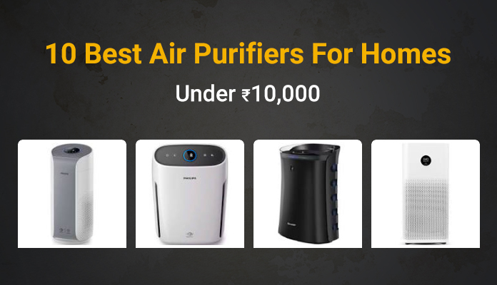 Top 10 Best Air Purifiers For Homes Under Rs. 10,000 in India 2022